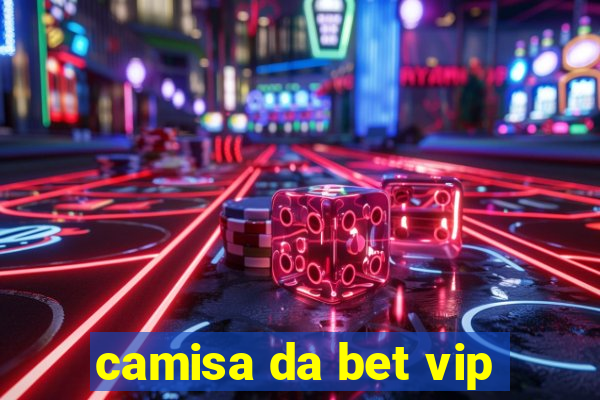 camisa da bet vip